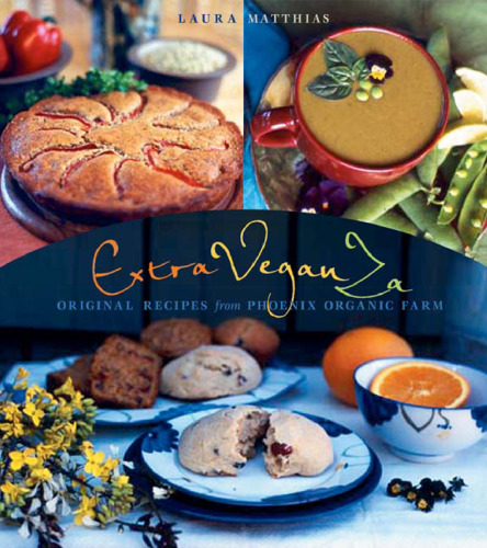 ExtraVeganZa : Original Recipes from Phoenix Organic Farm