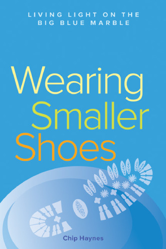Wearing Smaller Shoes : Living Light on the Big Blue Marble