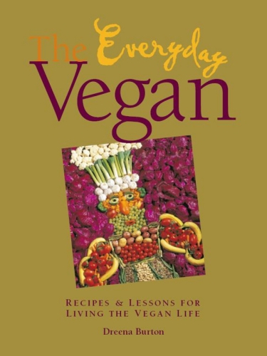 The Everyday Vegan: Recipes & Lessons for Living the Vegan Life