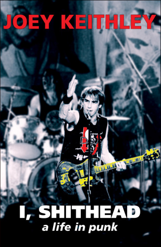 I, Shithead: A Life in Punk