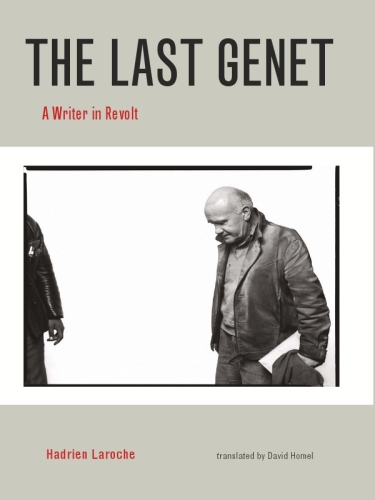 The Last Genet : A Writer in Revolt