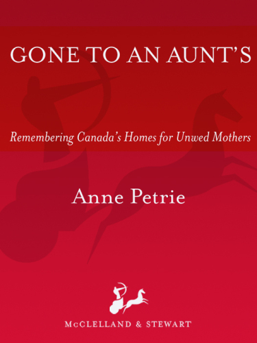 Gone to An Aunt's: Remembering Canada's Homes for Unwed Mothers
