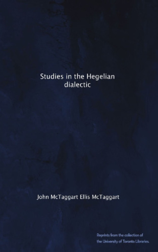 Studies in the Hegelian dialectic.