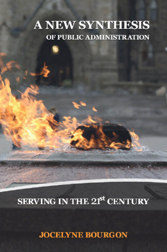 A New Synthesis of Public Administration: Serving in the 21st Century