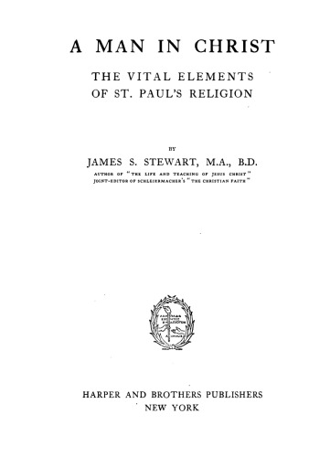 A man in Christ : the vital elements of St. Paul's religion