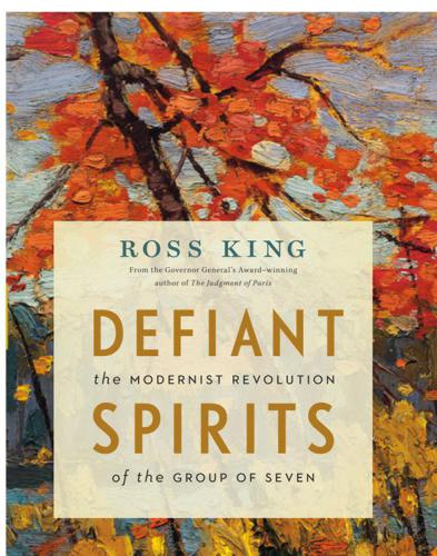 Defiant spirits: the modernist revolution of the Group of Seven