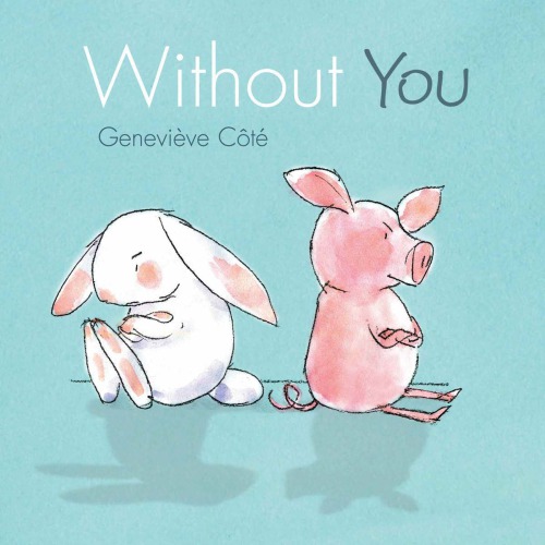 Without You: a Piggy and Bunny Book