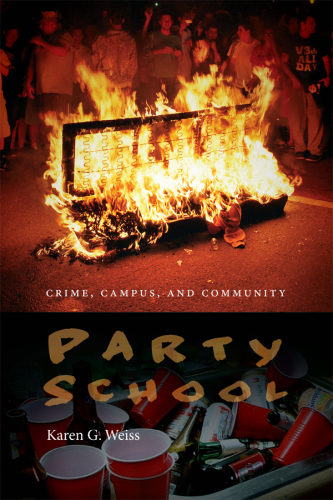 Party School : Crime, Campus, and Community