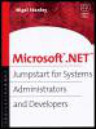 Microsoft .NET: Jumpstart for Systems Administrators and Developers