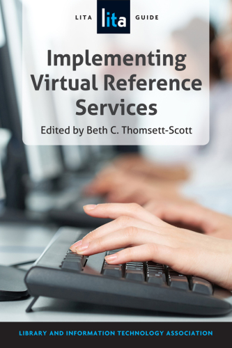 Implementing Virtual Reference Services : A LITA Guide