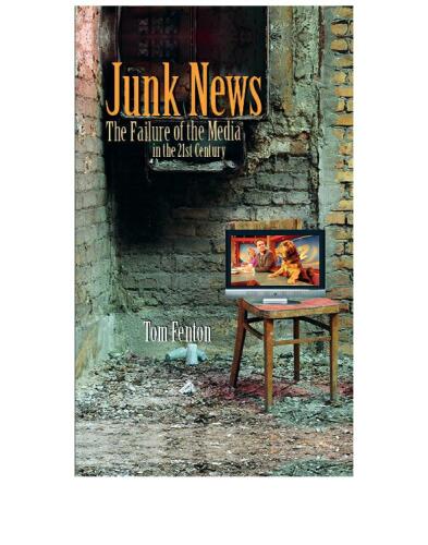 Junk News: The Failure of the Media in the 21st Century