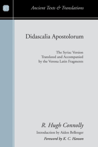 Didascalia Apostolorum: The Syriac Version Translated and Accompanied by the Verona Latin Fragments (Ancient Texts and Translations)