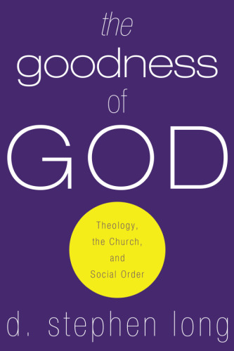 The Goodness of God: Theology, the Church, and Social Order