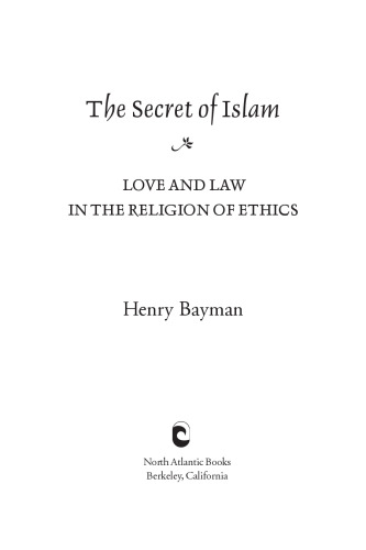 The Secret of Islam: Love and Law in the Religion of Ethics