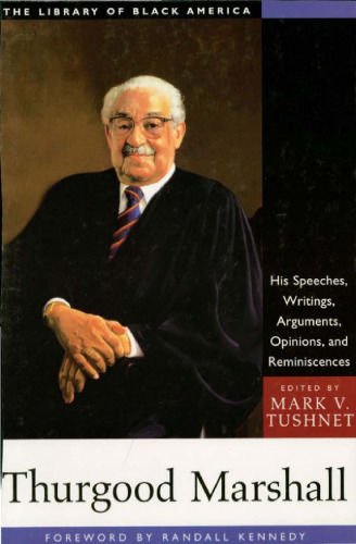 Thurgood Marshall: His Speeches, Writings, Arguments, Opinions, and Reminiscences