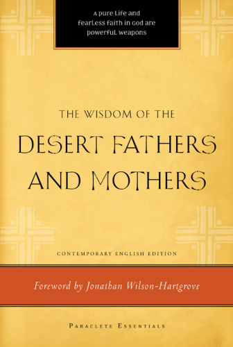 The Wisdom of the Desert Fathers and Mothers