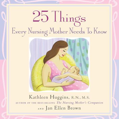 25 Things Every Nursing Mother Needs to Know