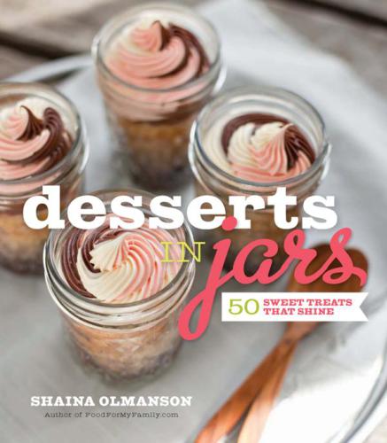 Desserts in jars: 50 sweet treats that shine
