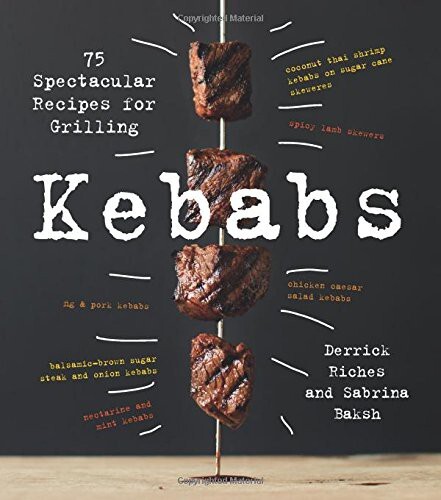Kebabs: 75 Recipes for Grilling