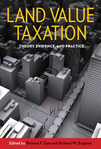 Land Value Taxation : Theory, Evidence, and Practice