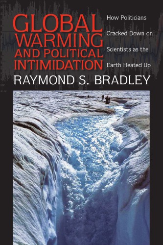 Global Warming and Political Intimidation: How Politicians Cracked Down on Scientists as the Earth Heated Up