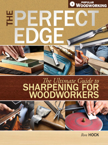 The perfect edge: the ultimate guide to sharpening for woodworkers
