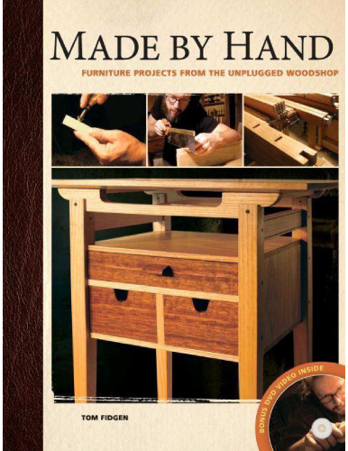 Made by hand : furniture projects from the unplugged woodshop