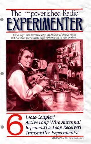 The impoverished radio experimenter. 6, Loose-coupler, active long wire antenna, regenerative loop receiver, transmitter experiments!.