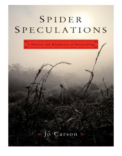 Spider Speculations : A Physics and Biophysics of Storytelling