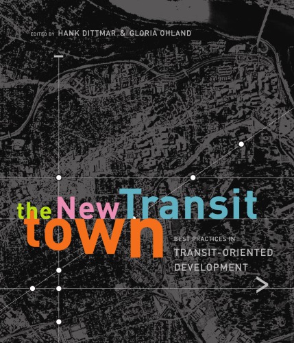 The New transit town : best practices in transit-oriented development