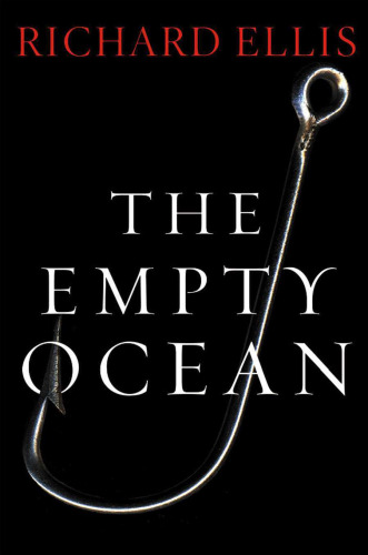 The empty ocean: plundering the world's marine life
