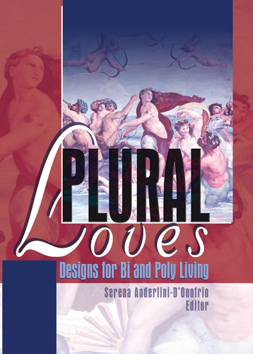 Plural Loves: Designs for Bi and Poly Living