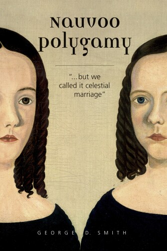 Nauvoo Polygamy: "...but we called it celestial marriage"