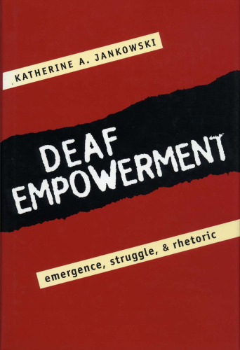 Deaf Empowerment: Emergence, Struggle, and Rhetoric