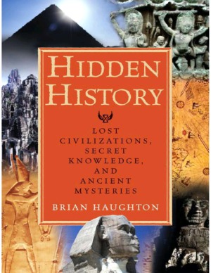 Hidden History Lost Civilizations, Secret Knowledge, and Ancient Mysteries