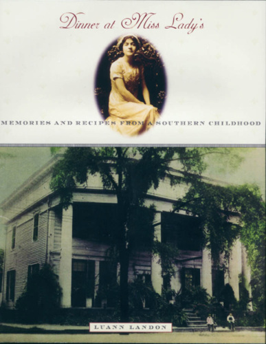 Dinner at Miss Lady's: memories and recipes from a Southern childhood