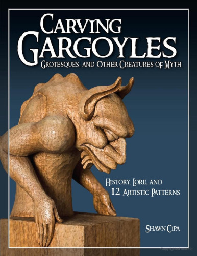 Carving gargoyles : grotesques, and other creatures of myth
