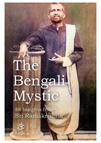 The Bengali Mystic: 88 Insights from Sri Ramakrishna