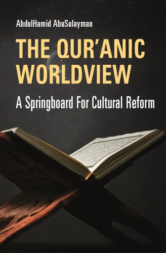The Qur'anic Worldview: A Springboard for Cultural Reform