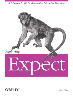 Exploring Expect A Tcl-based Toolkit for Automating Interactive Programs