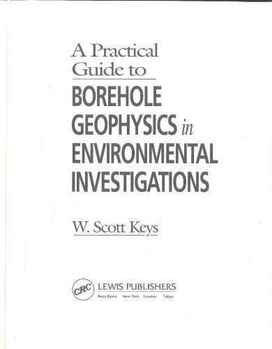 A practical guide to borehole geophysics in evinronmental investigations