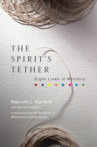 The Spirit's Tether : Eight Lives in Ministry