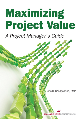 Maximizing Project Value : A Project Manager's Guide
