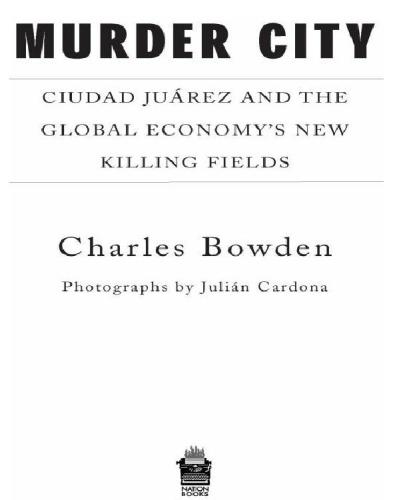 Murder City: Ciudad Juarez and the Global Economy's New Killing Fields