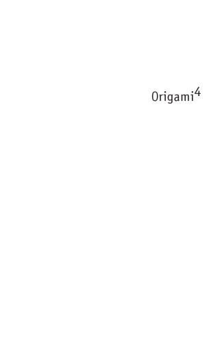 Origami 4: Fourth International Meeting of Origami Science, Mathematics, and Education