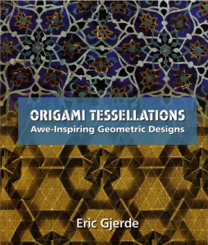 Origami Tessellations Awe-Inspiring Geometric Designs