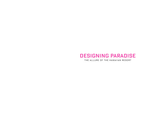 Designing Paradise : The Allure of the Hawaiian Resort