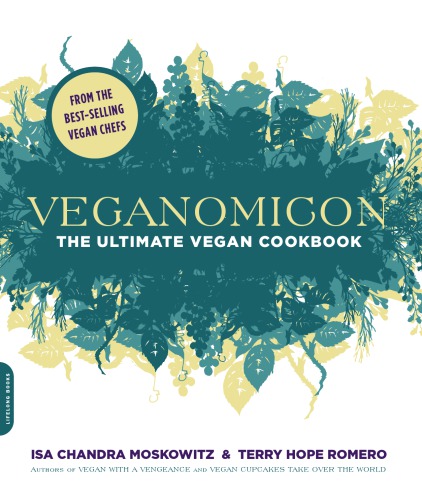 Veganomicon: the ultimate vegan cookbook