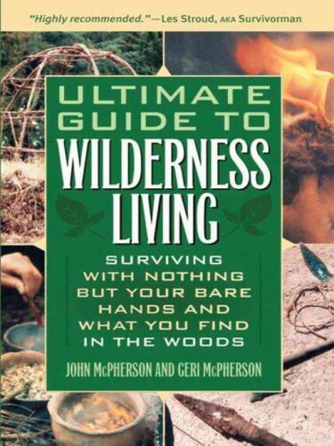 Ultimate guide to wilderness living
