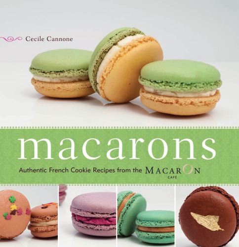 Macarons: authentic French cookie recipes from the MacarOn Café
